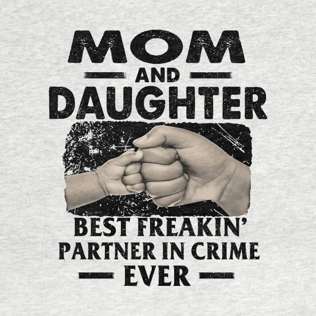 Mom And Daughter Best Freakin Partner In Crime Mother's Day by PlumleelaurineArt